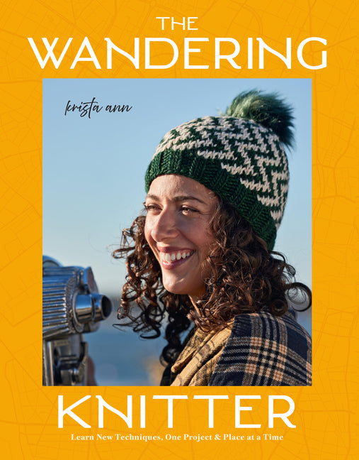The Wandering Knitter: Learn New Techniques, One Project & Place at a Time