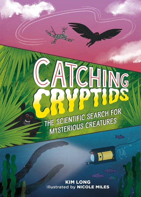 Catching Cryptids: The Scientific Search for Mysterious Creatures