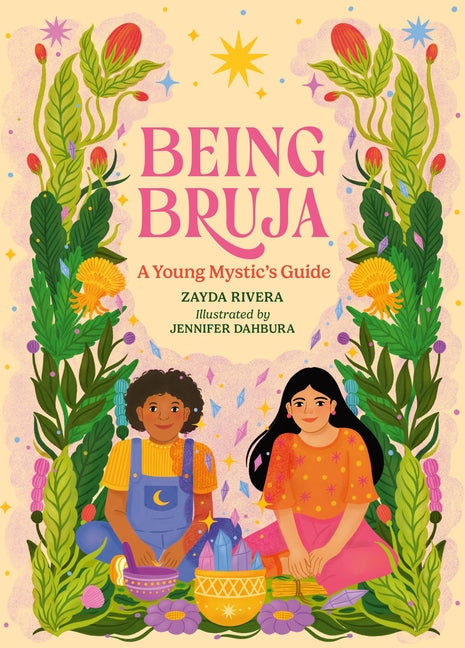 Being Bruja: A Young Mystic's Guide
