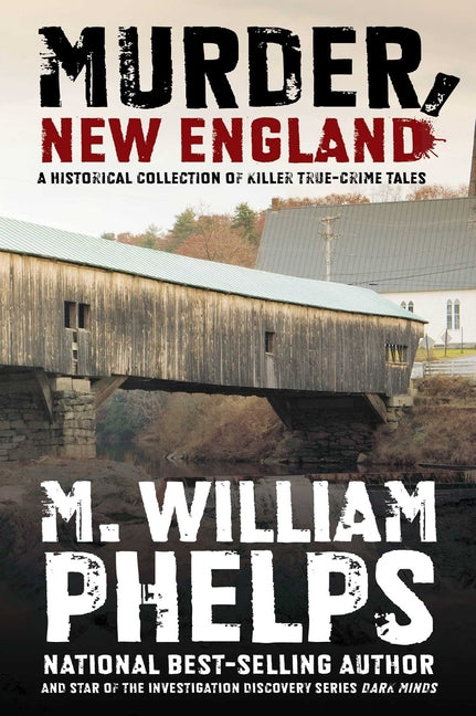 Murder, New England: A Historical Collection Of Killer True-Crime Tales