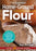 The Essential Home-Ground Flour Book: Learn Complete Milling and Baking Techniques, Includes 100 Recipes Updated for Today's Bakers