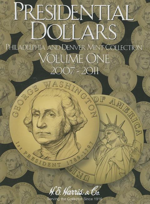 H.E. Harris(r) Coin Folder - Presidential Dollars Collection #1: 2007-2011: P