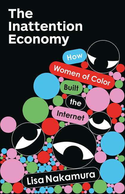 The Inattention Economy: How Women of Color Built the Internet