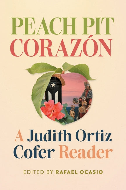 Peach Pit Corazón: A Judith Ortiz Cofer Reader