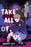 Take All of Us