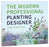 The Modern Professional Planting Designer