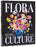 Flora Culture: How Flowers Shape Our World