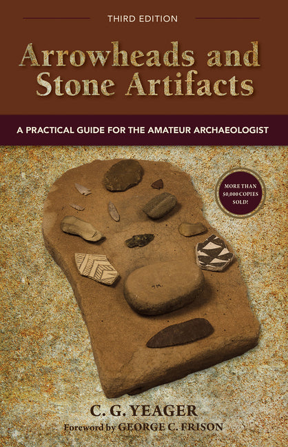 Arrowheads and Stone Artifacts: A Practical Guide for the Amateur Archaeologist