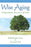 Wise Aging: Living with Joy, Resilience, & Spirit