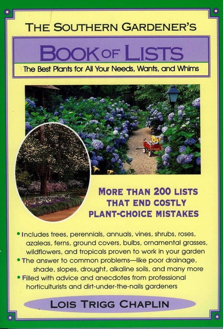 The Southern Gardener's Book Of Lists: The Best Plants for All Your Needs, Wants, and Whims