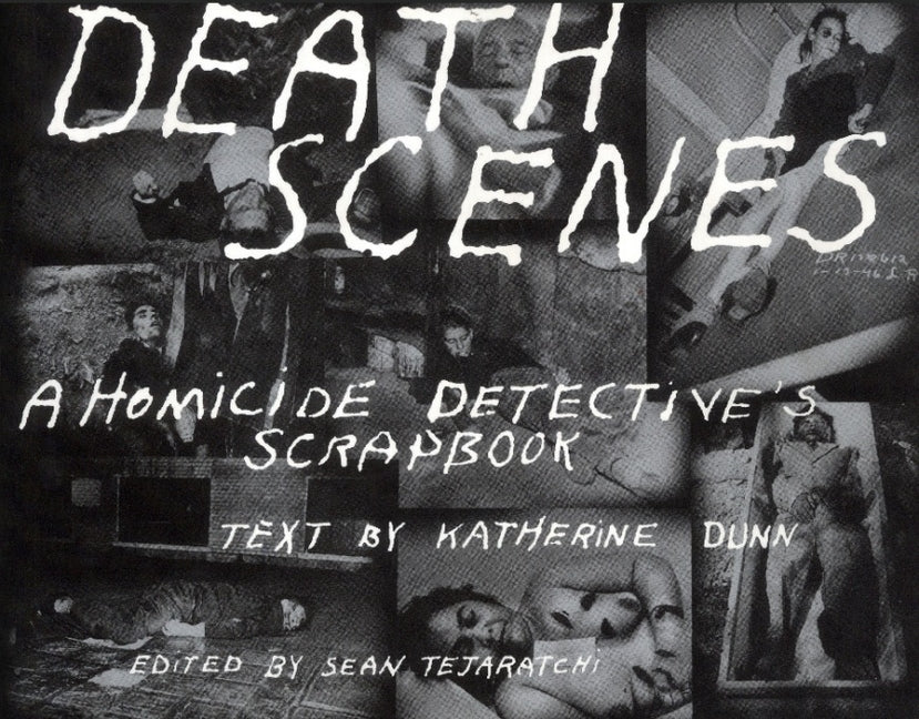 Death Scenes: A Homicide Detectives Scrapbook