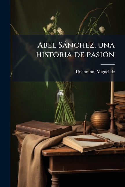 Abel Sànchez, una historia de pasiÃ3n