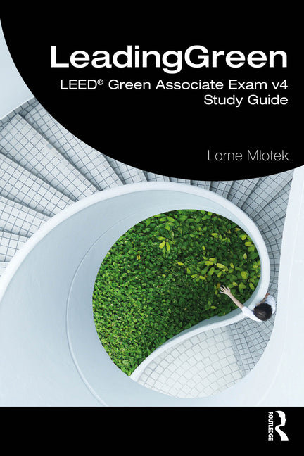 LeadingGreen: LEED(R) Green Associate Exam v4 Study Guide