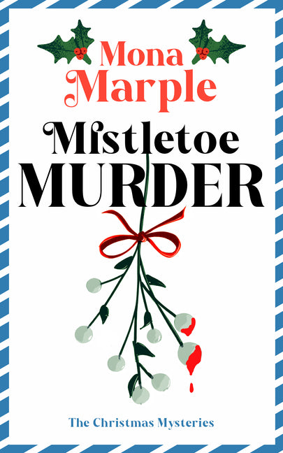 Mistletoe Murder: A Festive Christmas Cozy Mystery Set in a Winter Wonderland