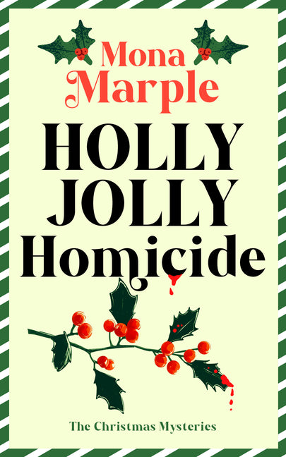 Holly Jolly Homicide: A Festive Christmas Cozy Mystery Set in a Winter Wonderland