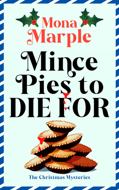 Mince Pies to Die for: A Festive Christmas Cozy Mystery Set in a Winter Wonderland