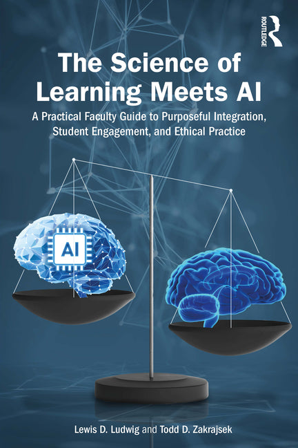 The Science of Learning Meets AI: A Practical Faculty Guide to Purposeful Integration, Student Engagement, and Ethical Practice