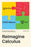 Reimagine Calculus