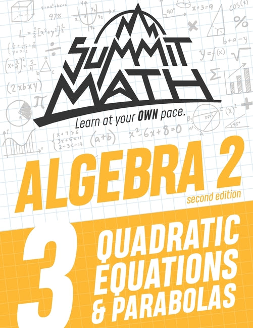 Summit Math Algebra 2 Book 3: Quadratic Equations and Parabolas
