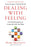 Dealing with Feeling: Use Your Emotions to Create the Life You Want
