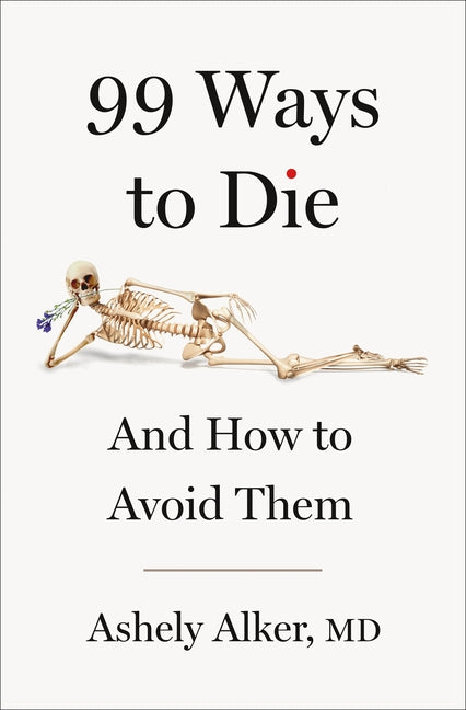 99 Ways to Die: And How to Avoid Them