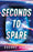 Seconds to Spare
