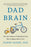 Dad Brain: The New Science of Fatherhood and How It Shapes Men's Lives