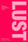 Lust: Pleasure, Performance, Power