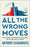 All the Wrong Moves: How Three Catastrophic Decisions Led to the Rise of Trump