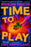 Time to Play