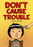 Don't Cause Trouble