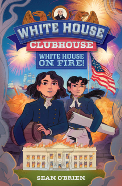 White House on Fire! (White House Clubhouse #2)