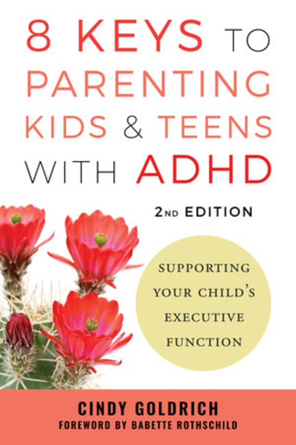 8 Keys to Parenting Kids & Teens with ADHD: Supporting Your Child's Executive Function