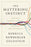 The Mattering Instinct: How Our Deepest Longing Drives Us and Divides Us