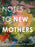 Notes to New Mothers