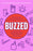 Buzzed: The Straight Facts about the Most Used and Abused Drugs from Alcohol to Ecstasy