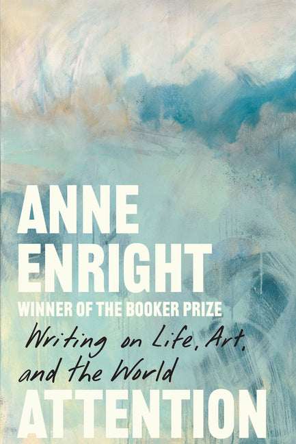 Attention: Writing on Life, Art, and the World