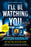 I'll Be Watching You