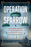 Operation Sparrow: The Incredible True Story of the Spies Who Tricked Hitler and Won the War