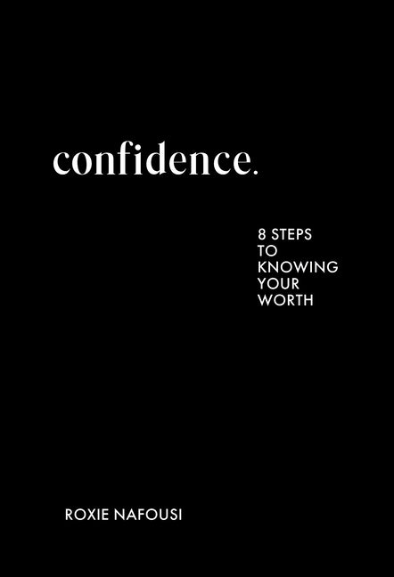 Confidence: Eight Steps to Knowing Your Worth