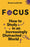 Focus: How to Study in an Increasingly Distracted World