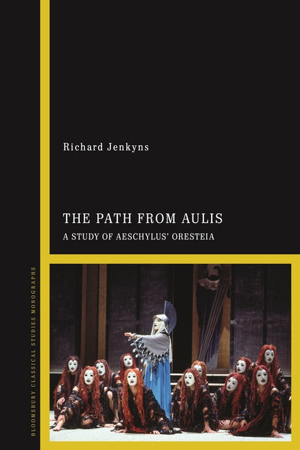The Path from Aulis: A Study of Aeschylus' Oresteia