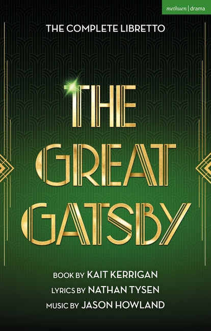 The Great Gatsby: The Complete Book and Lyrics of the Broadway Musical