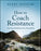 How to Coach Resistance: Turning Pushback Into Possibility
