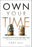 Own Your Time: 10 Financial Steps to Put Your Family First and Escape the Corporate Grind