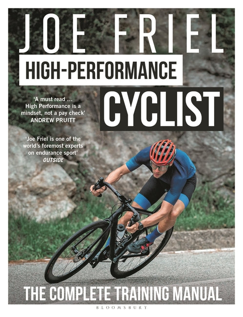 Joe Friel's High-Performance Cyclist: The Complete Training Manual
