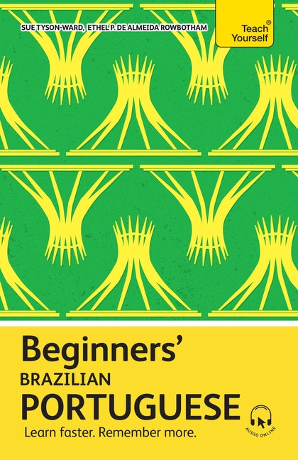 Beginners' Brazilian Portuguese: Learn Faster. Remember More.