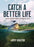 Catch a Better Life: (A 365-Day Devotional) - The Perfect Christian Gift for Men and Women Who Love to Fish