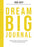Dream Big Journal: Weekly Wake-Ups to Help You Reach Your Most Ambitious Goals