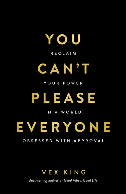 You Can't Please Everyone: Reclaim Your Power in a World Obsessed with Approval -- The Powerful New Book from the #1 Sunday Times Bestselling Author o